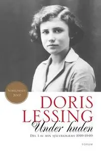 «Under huden : Del 1 av min självbiografi 1919-1949» by Doris Lessing