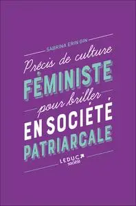 Précis de culture féministe pour briller en société patriarcale - Sabrina Erin Gin