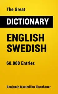 «The Great Dictionary English – Swedish» by Benjamin Maximilian Eisenhauer