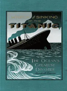 Wreck and Sinking of the Titanic: The Ocean's Greatest Disaster