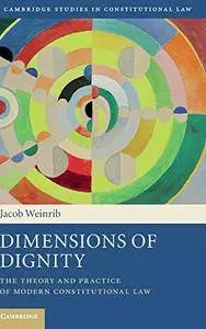 Dimensions of Dignity: The Theory and Practice of Modern Constitutional Law (repost)