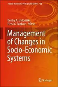Management of Changes in Socio-Economic Systems (Studies in Systems, Decision and Control)