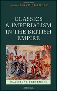 Classics and Imperialism in the British Empire