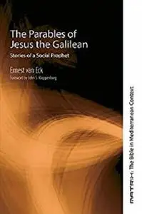 The Parables of Jesus the Galilean: Stories of a Social Prophet (Matrix: The Bible in Mediterranean Context)