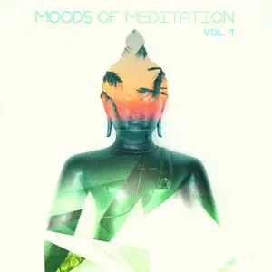 Moods of Meditation, Vol. 1 (Best Tunes for Mediation and Yoga Sessions) (2014)