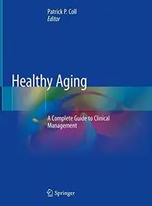 Healthy Aging: A Complete Guide to Clinical Management (Repost)