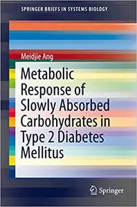 Metabolic Response of Slowly Absorbed Carbohydrates in Type 2 Diabetes Mellitus (Repost)