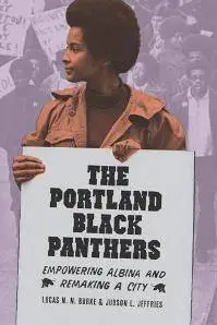 The Portland Black Panthers : Empowering Albina and Remaking a City