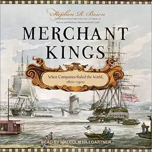 Merchant Kings: When Companies Ruled the World, 1600-1900 [Audiobook]