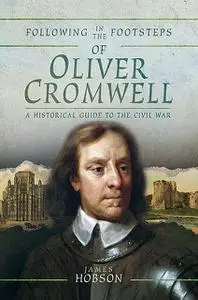 «Following in the Footsteps of Oliver Cromwell» by James Hobson
