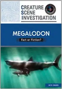 Megalodon: Fact or Fiction? (Creature Scene Investigation) (repost)