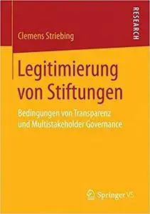 Legitimierung von Stiftungen: Bedingungen von Transparenz und Multistakeholder Governance