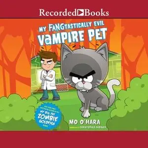 «My FANGtastically Evil Vampire Pet» by Mo O’Hara