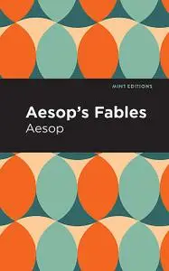 «Aesop’s Fables – Complete Collection» by Aesop