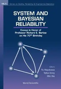 System and Bayesian Reliability: Essays in Honor of Professor Richard E. Barlow