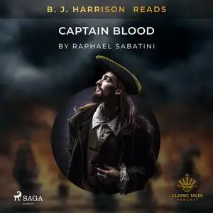 «B. J. Harrison Reads Captain Blood» by Raphael Sabatini