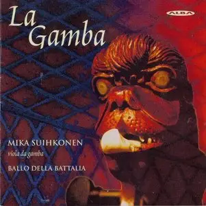 La Gamba - Diego Ortiz, Christopher Simpson, Marin Marais, Antoine Forqueray (Mika Suihkonen, Ballo della Battalia) (2010)