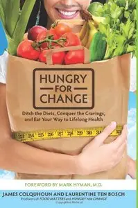 Hungry for Change: Ditch the Diets, Conquer the Cravings, and Eat Your Way to Lifelong Health (repost)