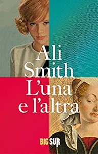 L'una e l'altra - Ali Smith