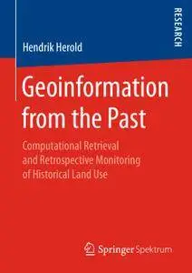 Geoinformation from the Past: Computational Retrieval and Retrospective Monitoring of Historical Land Use