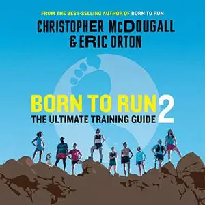 Born to Run 2: The Ultimate Training Guide [Audiobook]
