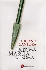 Luciano Canfora - La Prima Marcia Su Roma (repost)