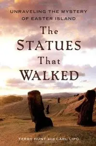 The Statues that Walked: Unraveling the Mystery of Easter Island