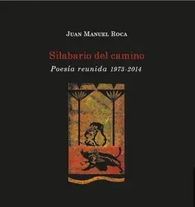 «Silabario del camino» by Juan Manuel Roca