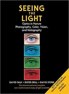 Seeing the Light: Optics in Nature, Photography, Color, Vision, and Holography