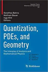 Quantization, PDEs, and Geometry: The Interplay of Analysis and Mathematical Physics (Repost)