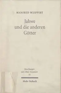 Jahwe Und Die Anderen Gotter: Studien Zur Religionsgeschichte Des Antiken Israel in Ihrem Syrisch-Palastinischen Kontext