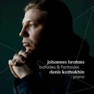 Denis Kozhukhin - Brahms: Ballades & Fantasies (2017) [Official Digital Download 24/96]