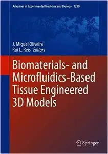 Biomaterials- and Microfluidics-Based Tissue Engineered 3D Models (Advances in Experimental Medicine and Biology