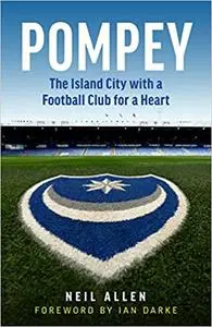 Pompey: The Island City with a Football Club for a Heart