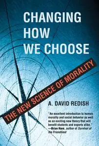 Changing How We Choose: The New Science of Morality (The MIT Press)
