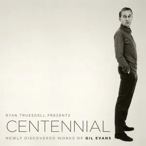 Ryan Truesdell Presents - Centennial: Newly Discovered Works of Gil Evans (2012)