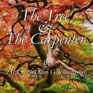 «The Tree & The Carpenter» by Al Cazu