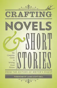 Crafting Novels & Short Stories: The Complete Guide to Writing Great Fiction (repost)