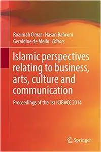 Islamic perspectives relating to business, arts, culture and communication