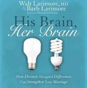 «His Brain, Her Brain» by Walt and Barb Larimore