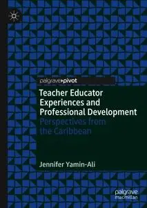 Teacher Educator Experiences and Professional Development: Perspectives from the Caribbean