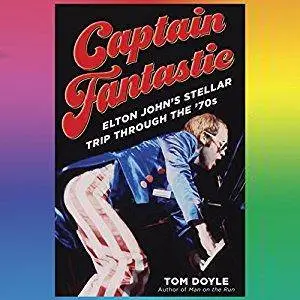Captain Fantastic: Elton John's Stellar Trip Through the '70s [Audiobook]