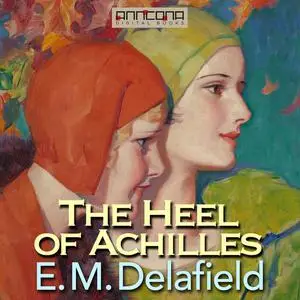 «The Heel of Achilles» by E.M.Delafield