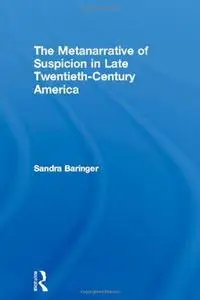 The Metanarrative of Suspicion in Late Twentieth-Century America (Literary Criticism and Cultural Theory)