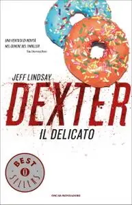 Jeff Lindsay - Dexter il delicato