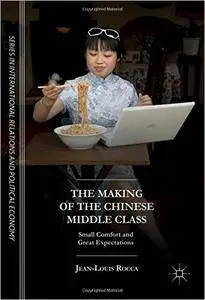 The Making of the Chinese Middle Class: Small Comfort and Great Expectations