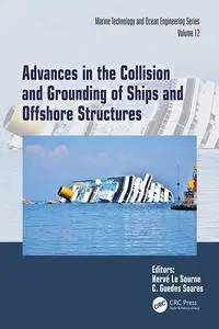 Advances in the Collision and Grounding of Ships and Offshore Structures