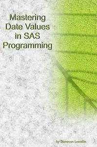 Mastering Date Values in SAS Programming
