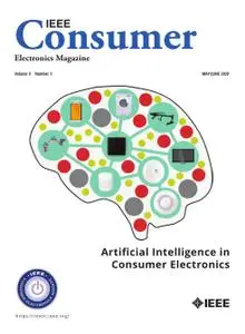 IEEE Consumer Electronics Magazine - May/June 2020