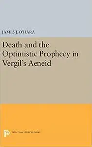 Death and the Optimistic Prophecy in Vergil's AENEID (Repost)